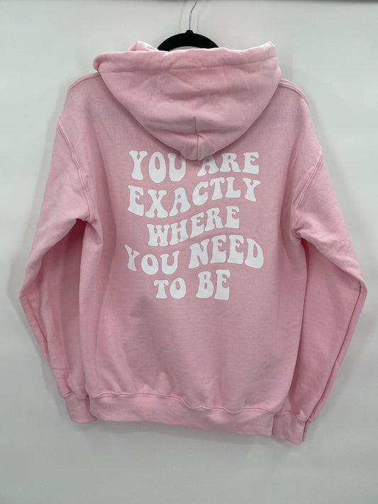 Exactly Where You Need To Be Hoodie